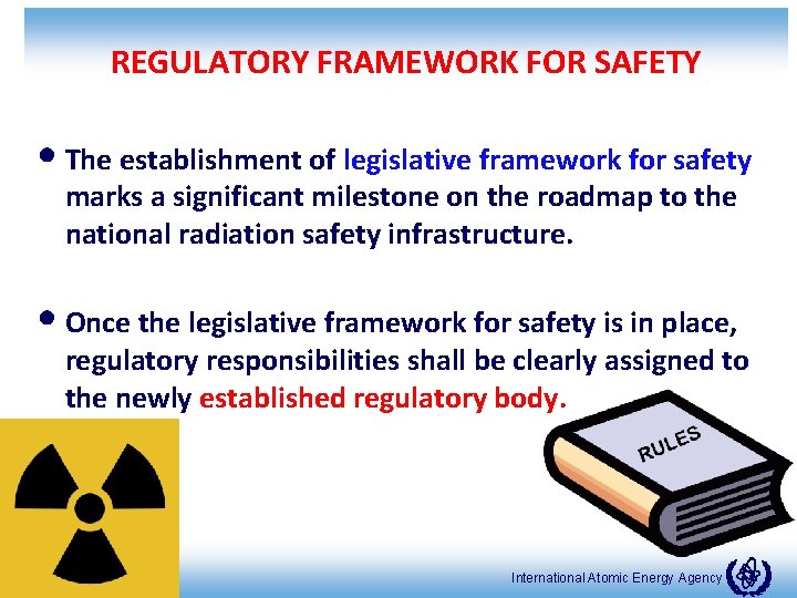 REGULATORY FRAMEWORK FOR SAFETY • The establishment of legislative framework for safety marks a