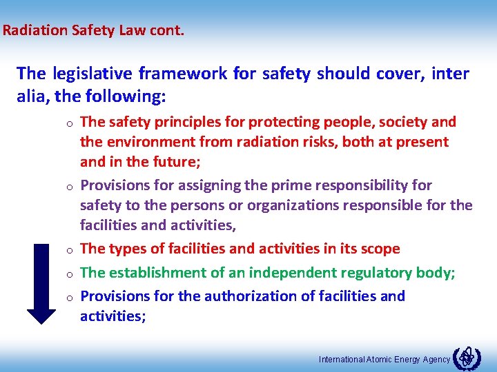 Radiation Safety Law cont. The legislative framework for safety should cover, inter alia, the