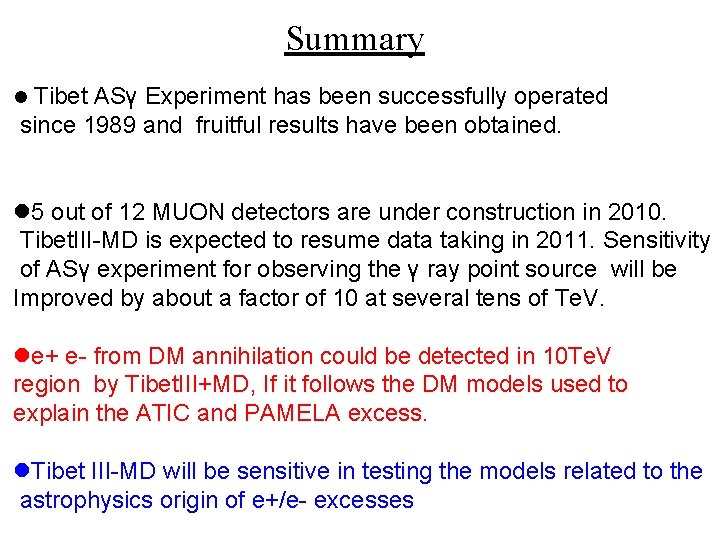Summary l Tibet ASγ Experiment has been successfully operated since 1989 and fruitful results Summary l Tibet ASγ Experiment has been successfully operated since 1989 and fruitful results