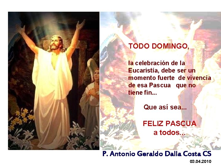 TODO DOMINGO, la celebración de la Eucaristía, debe ser un momento fuerte de vivencia