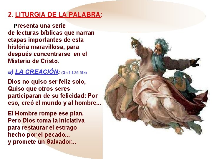 2. LITURGIA DE LA PALABRA: Presenta una serie de lecturas bíblicas que narran etapas