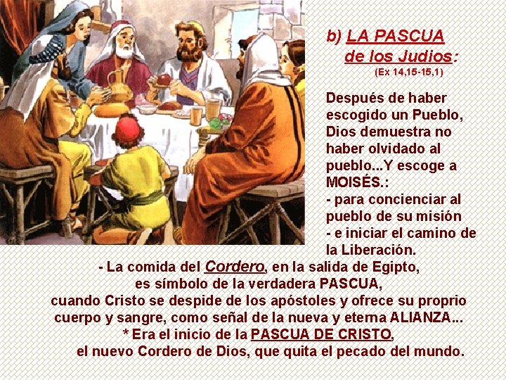 b) LA PASCUA de los Judios: (Ex 14, 15 -15, 1) Después de haber