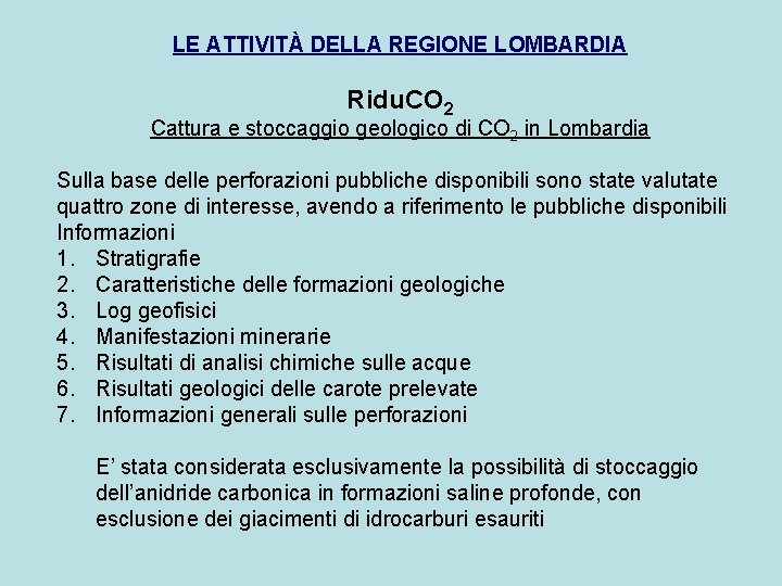 LE ATTIVITÀ DELLA REGIONE LOMBARDIA Ridu. CO 2 Cattura e stoccaggio geologico di CO