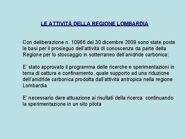 LE ATTIVITÀ DELLA REGIONE LOMBARDIA Con deliberazione n. 10966 del 30 dicembre 2009 sono