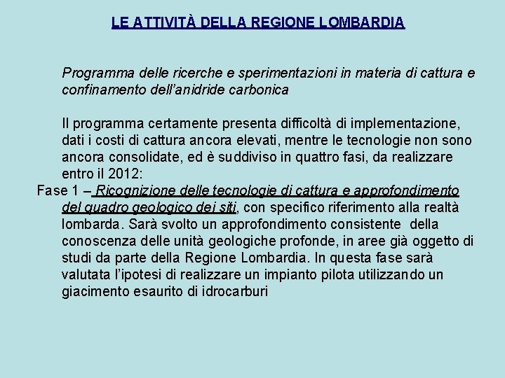 LE ATTIVITÀ DELLA REGIONE LOMBARDIA Programma delle ricerche e sperimentazioni in materia di cattura