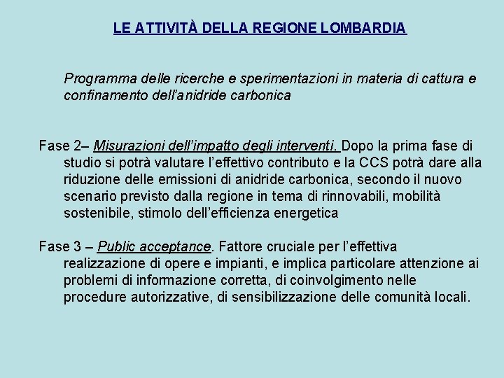 LE ATTIVITÀ DELLA REGIONE LOMBARDIA Programma delle ricerche e sperimentazioni in materia di cattura