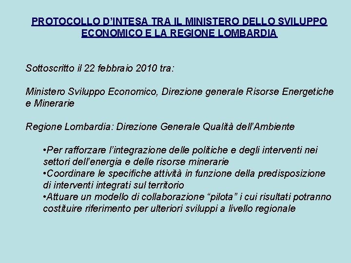 PROTOCOLLO D’INTESA TRA IL MINISTERO DELLO SVILUPPO ECONOMICO E LA REGIONE LOMBARDIA Sottoscritto il