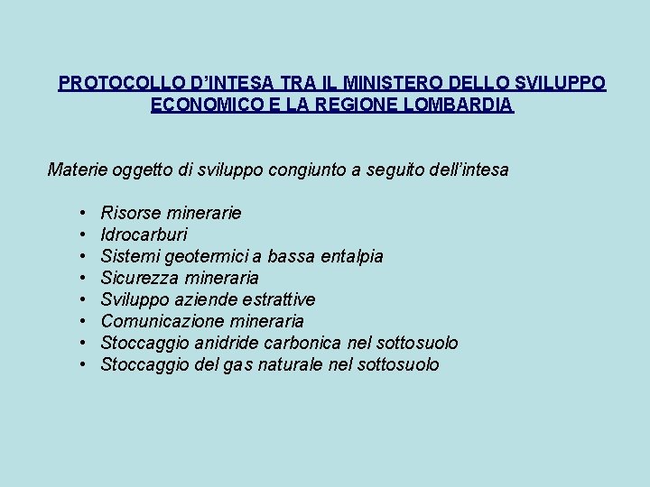 PROTOCOLLO D’INTESA TRA IL MINISTERO DELLO SVILUPPO ECONOMICO E LA REGIONE LOMBARDIA Materie oggetto