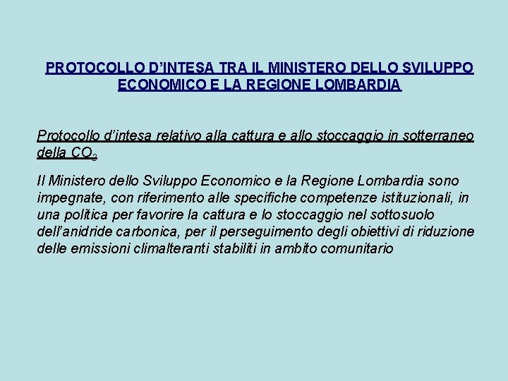 PROTOCOLLO D’INTESA TRA IL MINISTERO DELLO SVILUPPO ECONOMICO E LA REGIONE LOMBARDIA Protocollo d’intesa