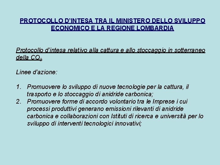 PROTOCOLLO D’INTESA TRA IL MINISTERO DELLO SVILUPPO ECONOMICO E LA REGIONE LOMBARDIA Protocollo d’intesa