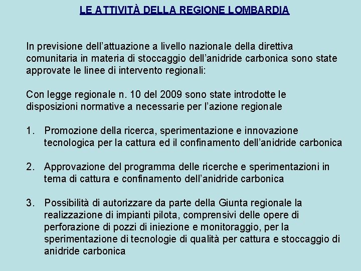 LE ATTIVITÀ DELLA REGIONE LOMBARDIA In previsione dell’attuazione a livello nazionale della direttiva comunitaria