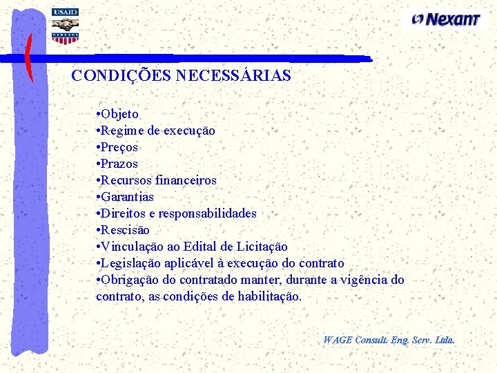 CONDIÇÕES NECESSÁRIAS • Objeto • Regime de execução • Preços • Prazos • Recursos