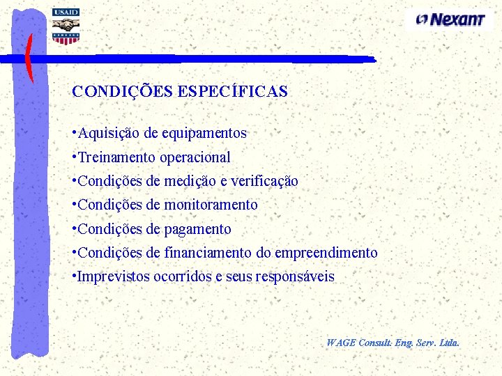 CONDIÇÕES ESPECÍFICAS • Aquisição de equipamentos • Treinamento operacional • Condições de medição e