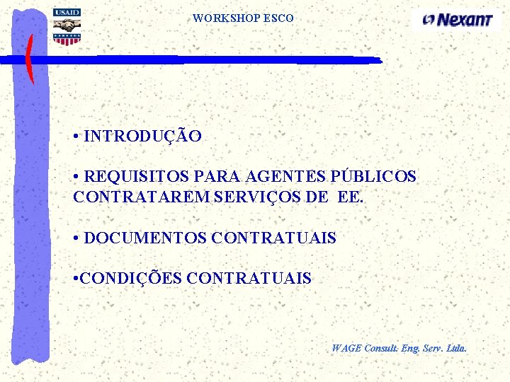 WORKSHOP ESCO • INTRODUÇÃO • REQUISITOS PARA AGENTES PÚBLICOS CONTRATAREM SERVIÇOS DE EE. •