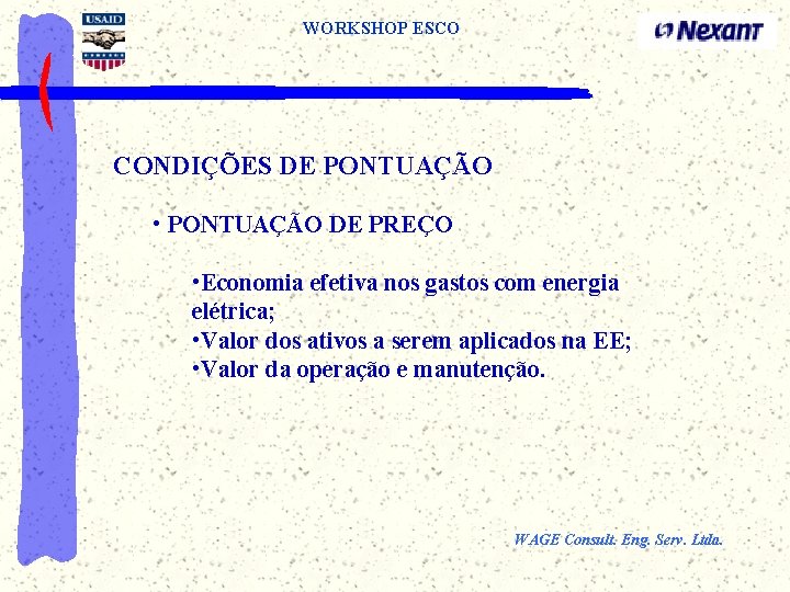 WORKSHOP ESCO CONDIÇÕES DE PONTUAÇÃO • PONTUAÇÃO DE PREÇO • Economia efetiva nos gastos