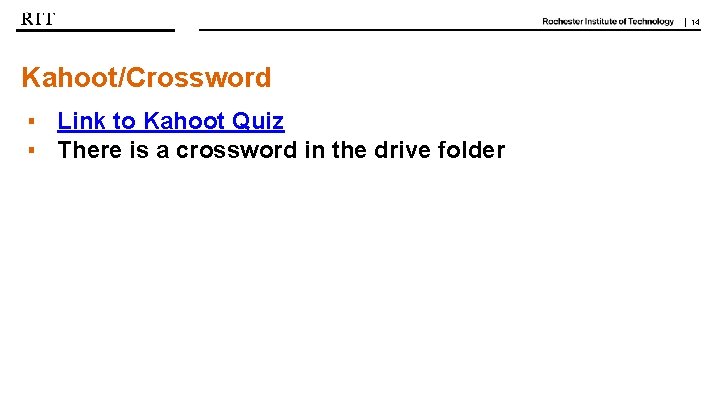 | 14 Kahoot/Crossword ▪ Link to Kahoot Quiz ▪ There is a crossword in