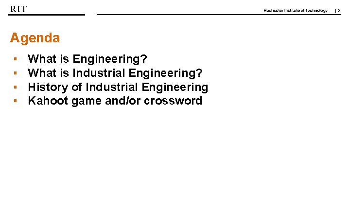 | 2 Agenda ▪ ▪ What is Engineering? What is Industrial Engineering? History of