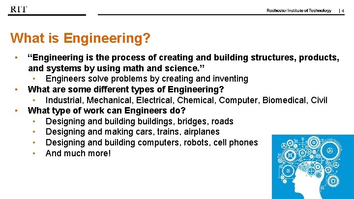 | 4 What is Engineering? ▪ ▪ ▪ “Engineering is the process of creating