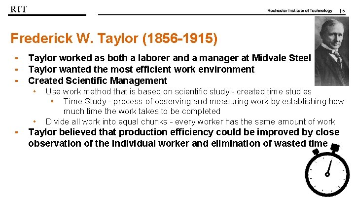 | 6 Frederick W. Taylor (1856 -1915) ▪ ▪ ▪ Taylor worked as both