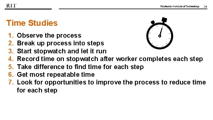 | 8 Time Studies 1. 2. 3. 4. 5. 6. 7. Observe the process