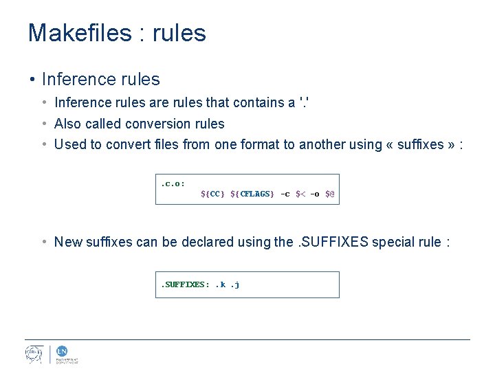 Makefiles : rules • Inference rules are rules that contains a '. ' •