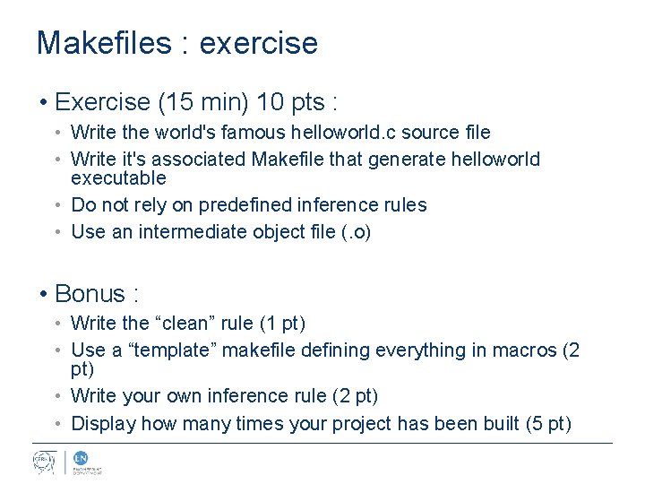 Makefiles : exercise • Exercise (15 min) 10 pts : • Write the world's