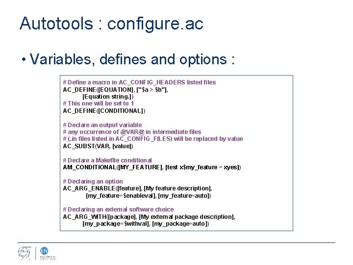 Autotools : configure. ac • Variables, defines and options : # Define a macro