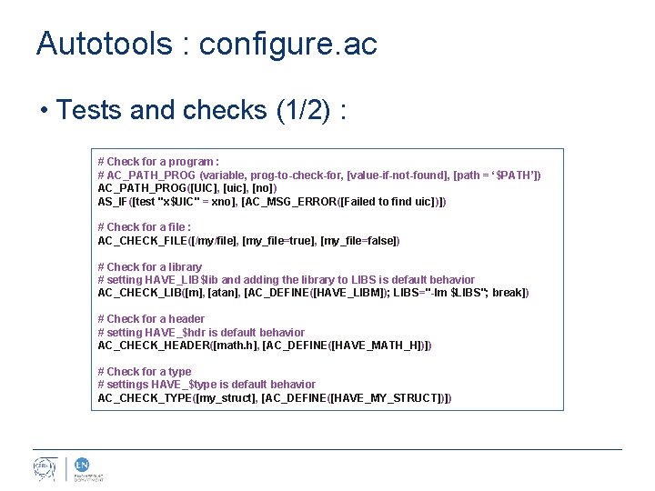 Autotools : configure. ac • Tests and checks (1/2) : # Check for a