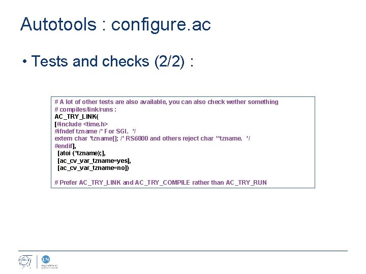 Autotools : configure. ac • Tests and checks (2/2) : # A lot of
