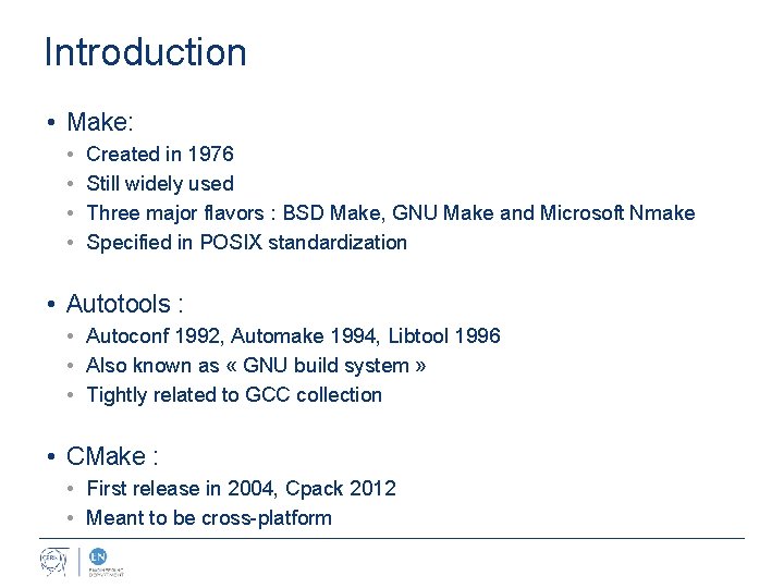 Introduction • Make: • • Created in 1976 Still widely used Three major flavors