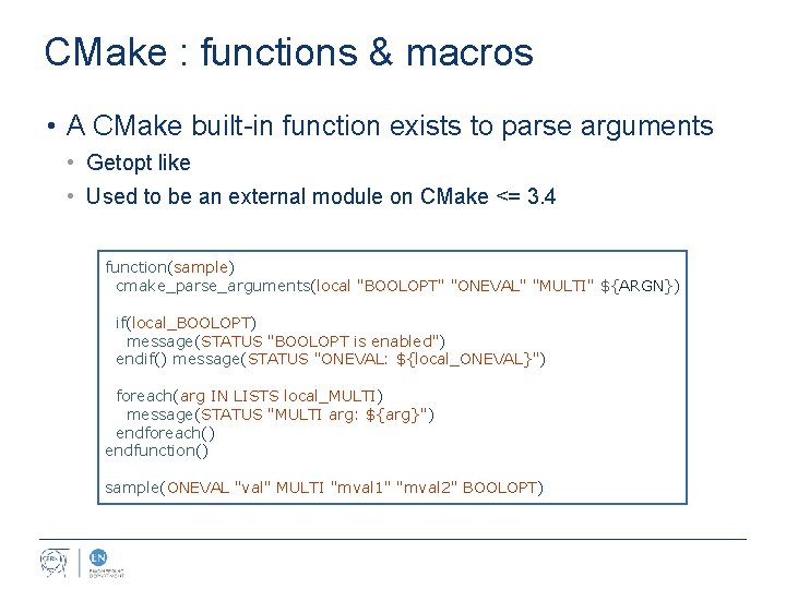 CMake : functions & macros • A CMake built-in function exists to parse arguments