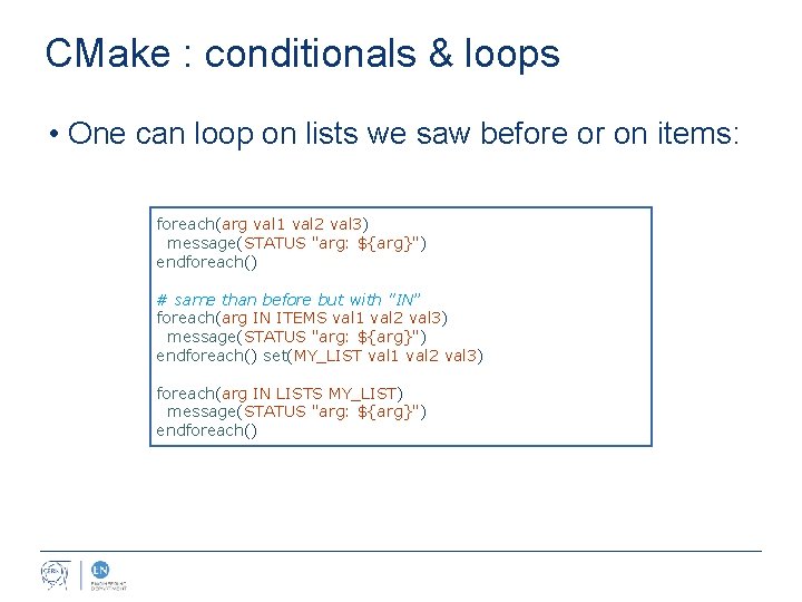 CMake : conditionals & loops • One can loop on lists we saw before