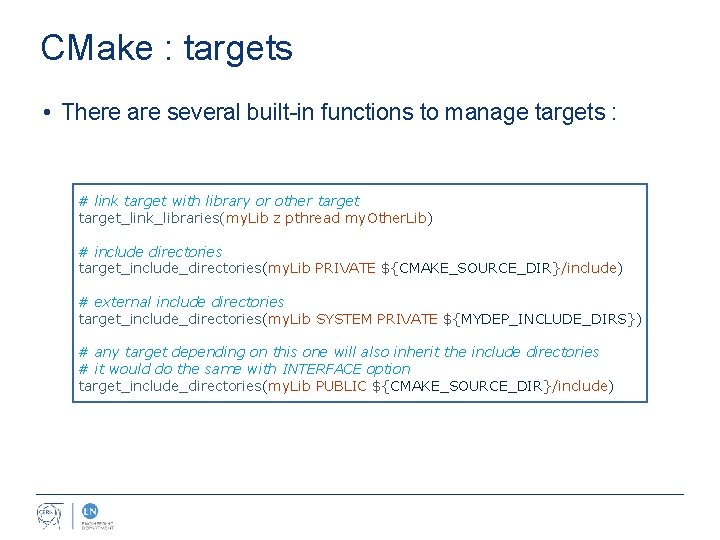 CMake : targets • There are several built-in functions to manage targets : #