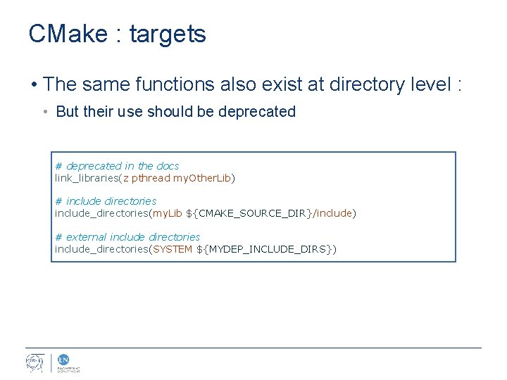 CMake : targets • The same functions also exist at directory level : •