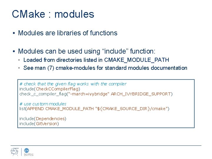 CMake : modules • Modules are libraries of functions • Modules can be used