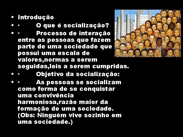  • Introdução • · O que é socialização? • · Processo de interação