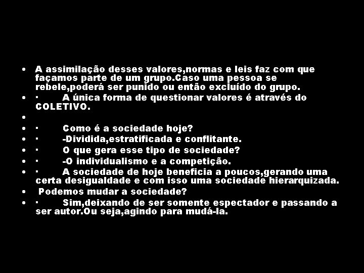  • A assimilação desses valores, normas e leis faz com que façamos parte