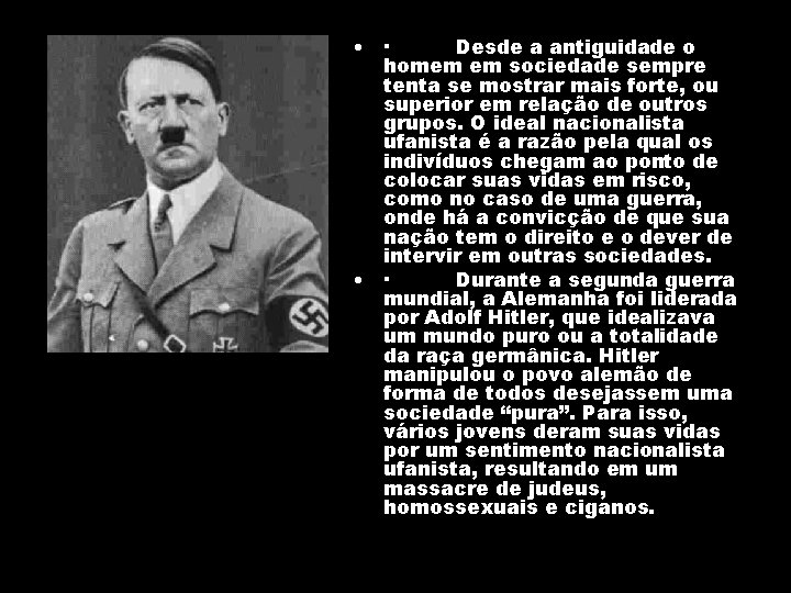  • · Desde a antiguidade o homem em sociedade sempre tenta se mostrar