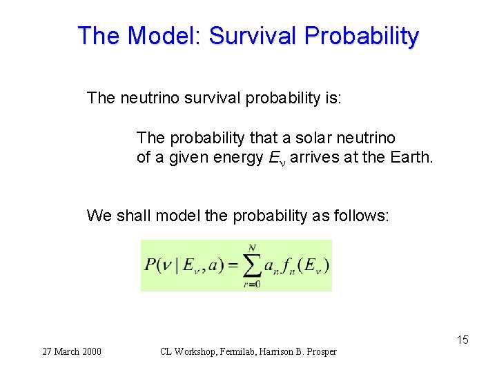 The Model: Survival Probability The neutrino survival probability is: The probability that a solar
