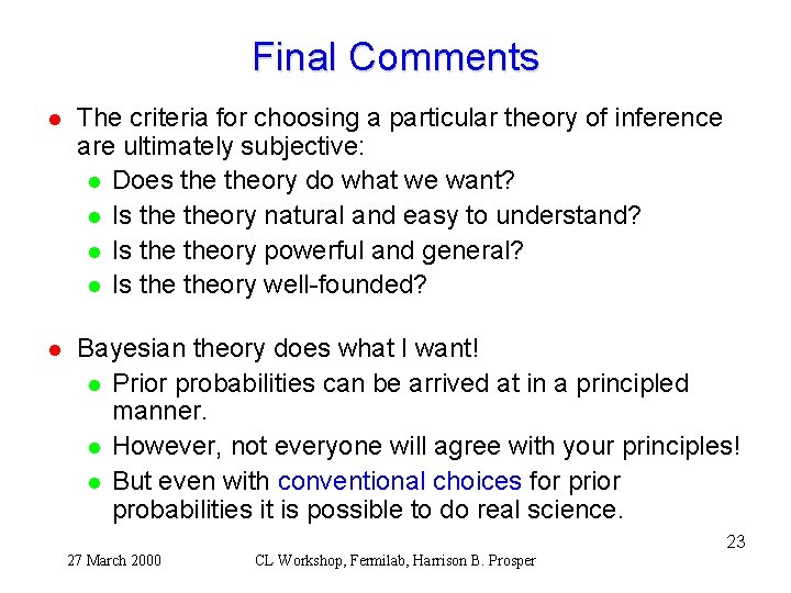 Final Comments l The criteria for choosing a particular theory of inference are ultimately