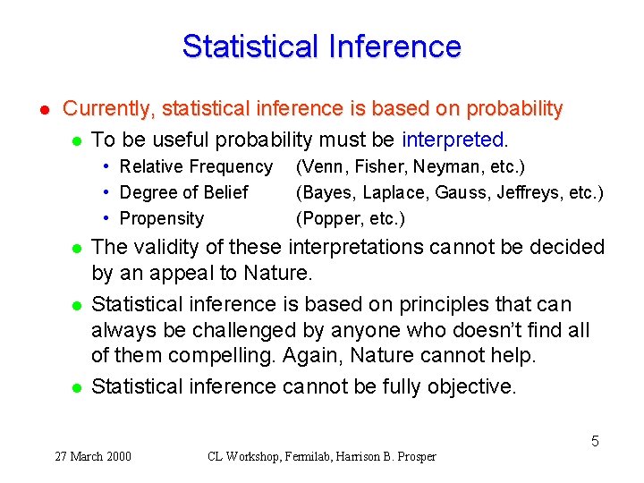 Statistical Inference l Currently, statistical inference is based on probability l To be useful