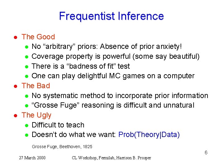 Frequentist Inference l l l The Good l No “arbitrary” priors: Absence of prior