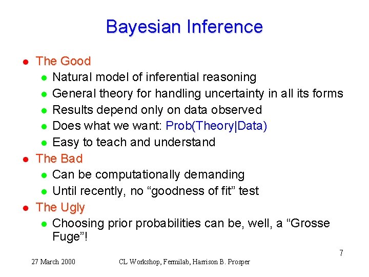 Bayesian Inference l l l The Good l Natural model of inferential reasoning l