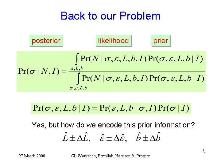 Back to our Problem posterior likelihood prior Yes, but how do we encode this