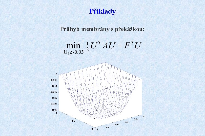 Příklady Průhyb membrány s překážkou: 