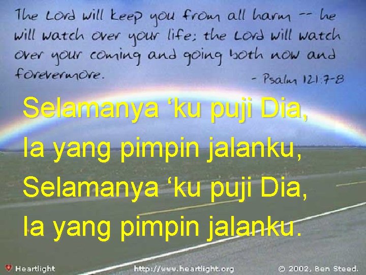 Selamanya ‘ku puji Dia, Ia yang pimpin jalanku, Selamanya ‘ku puji Dia, Ia yang