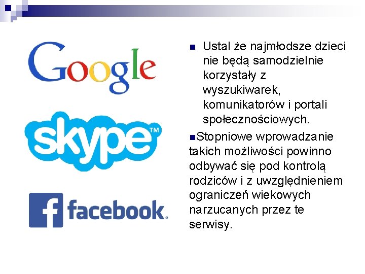 Ustal że najmłodsze dzieci nie będą samodzielnie korzystały z wyszukiwarek, komunikatorów i portali społecznościowych.