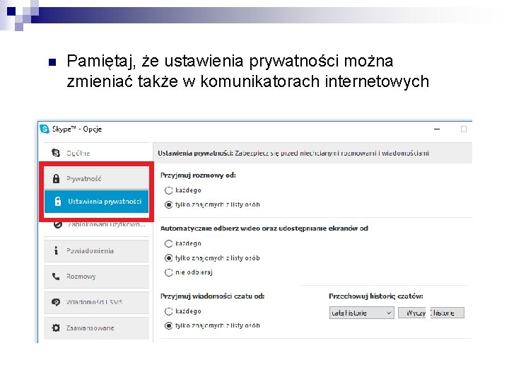 n Pamiętaj, że ustawienia prywatności można zmieniać także w komunikatorach internetowych 