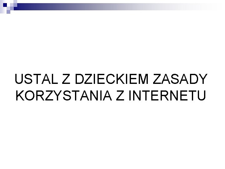 USTAL Z DZIECKIEM ZASADY KORZYSTANIA Z INTERNETU 