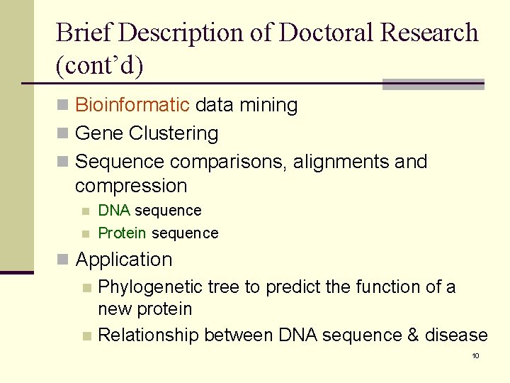 Brief Description of Doctoral Research (cont’d) n Bioinformatic data mining n Gene Clustering n